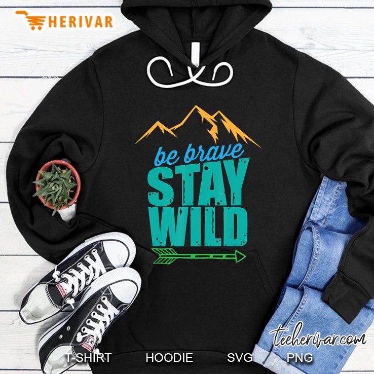 Be Brave Stay Wild Mountain Hoodie