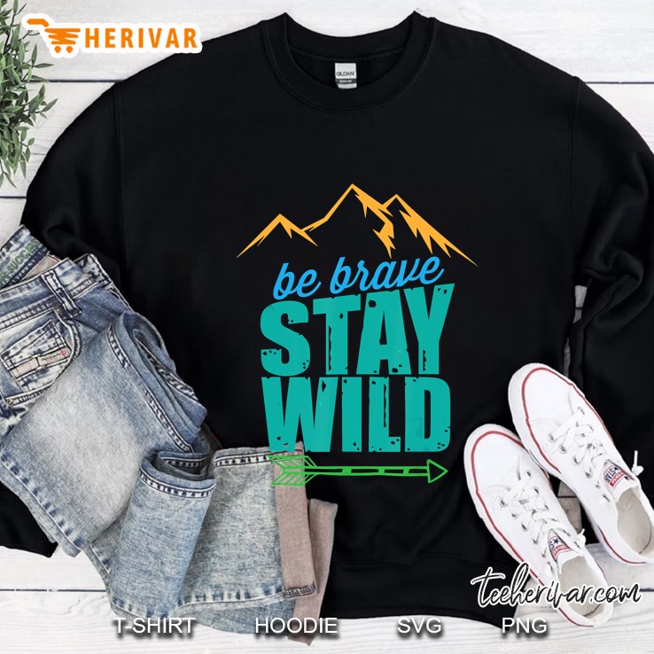 Be Brave Stay Wild Mountain Sweatshirt