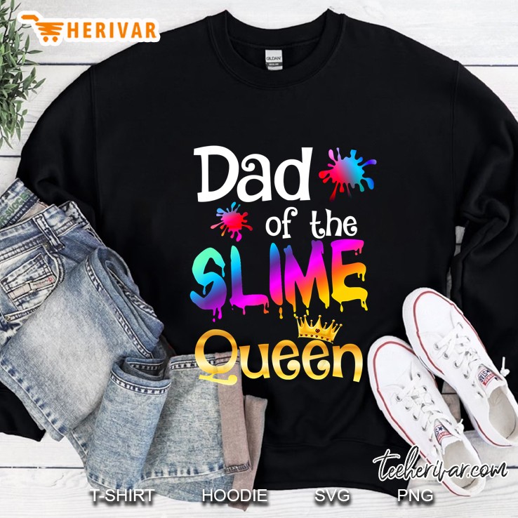 Dad Of The Slime Queen Sweatshirt