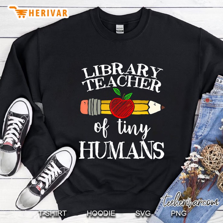 Library Teacher Of Tiny Humans Sweatshirt
