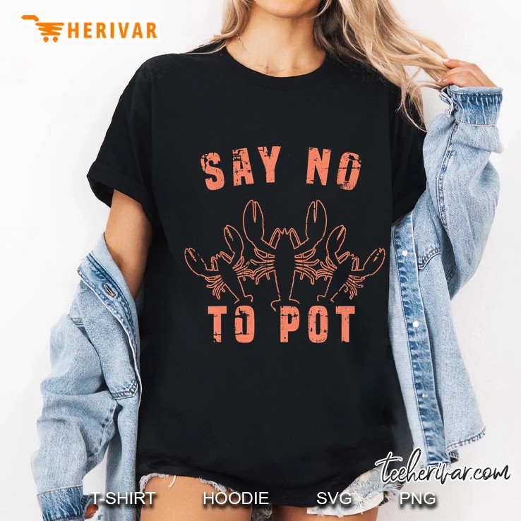 Say No To Pot Lobster Boil Crew Ladies Tee