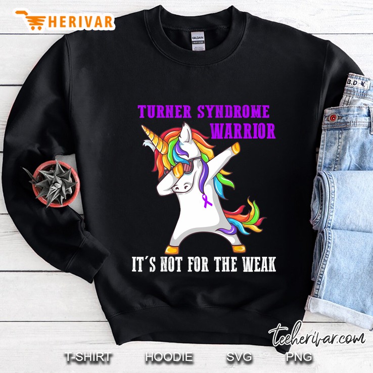 Turner Syndrome Warrior It Is Not For The Weak Sweatshirt