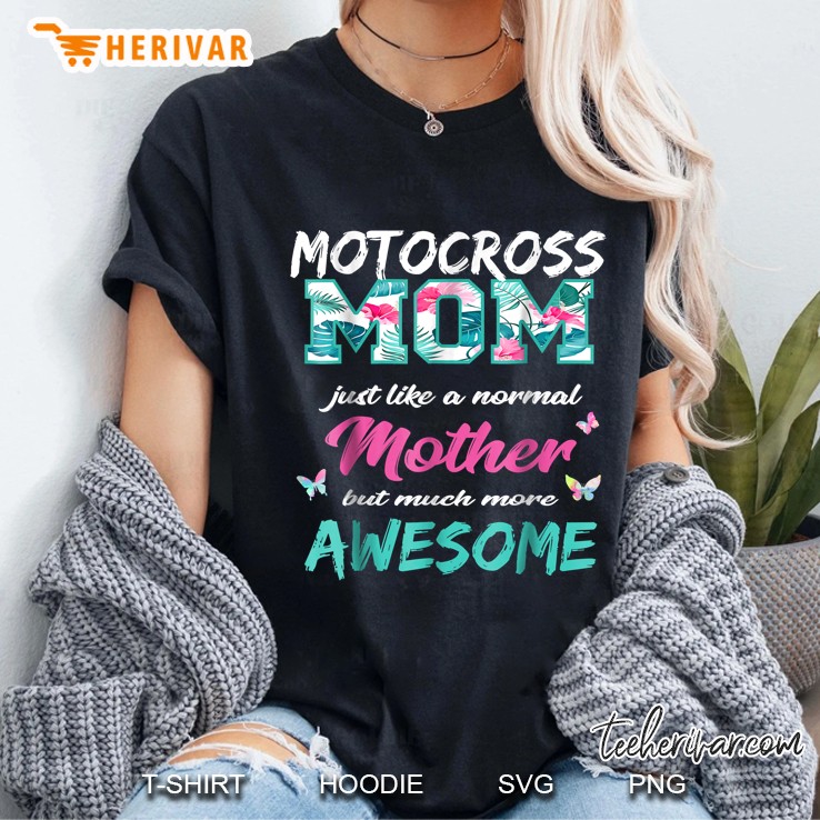 Motocross Mom Just Like A Normal Mother But Much More Awesome Ladies Tee