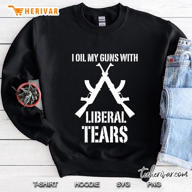 I Oil My Guns With Liberal Tears Pair Of Guns Silhouette Version Sweatshirt