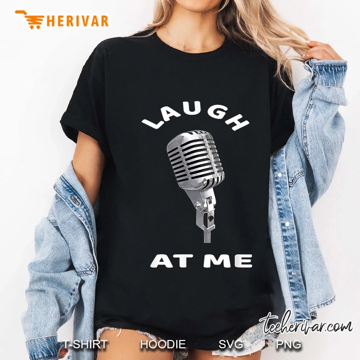 Laugh At Me Comedian Mic Version Ladies Tee
