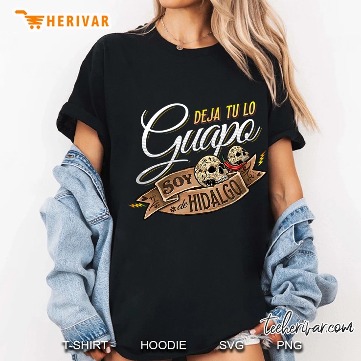 Deja Tu Lo Guapo Soy De Hidalgo Skull Version Ladies Tee
