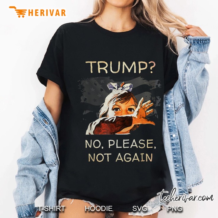 Trump No Please Not Again Ladies Tee
