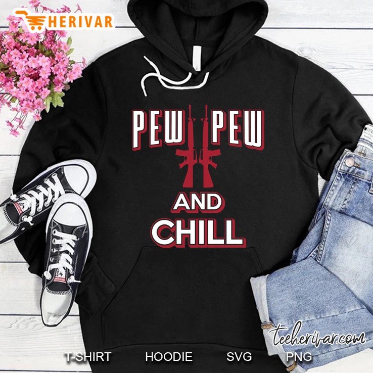 Pew Pew And Chill Guns Version Hoodie