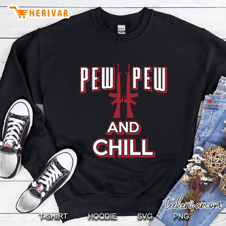 Pew Pew And Chill Guns Version Sweatshirt