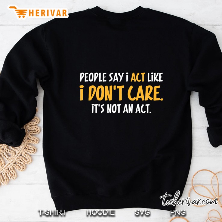 People Say I Act Like I Don