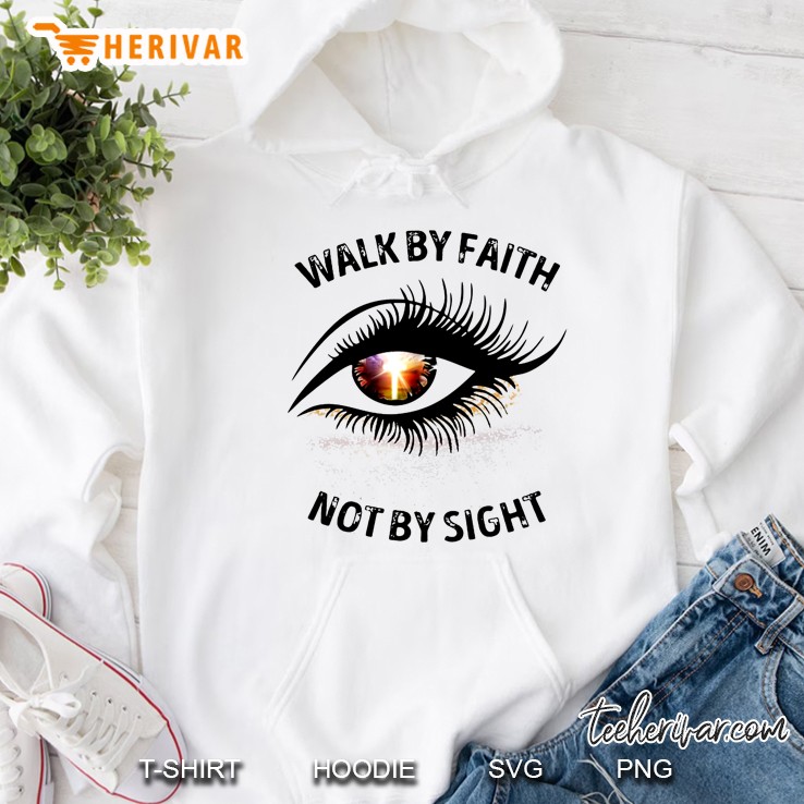 Walk By Faith Not By Sight Hoodie