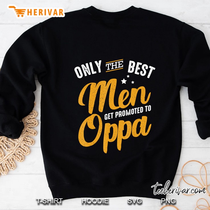 Only The Best Men Get Promoted To Oppa Sweatshirt