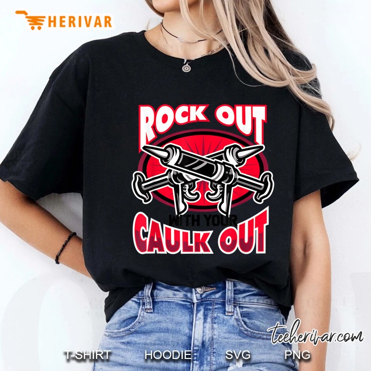 Rock Out With Your Caulk Out Ladies Tee