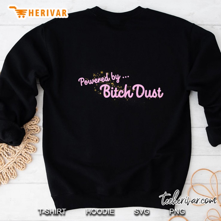 Powered By Bitch Dust Power Fairy Dust Version Sweatshirt