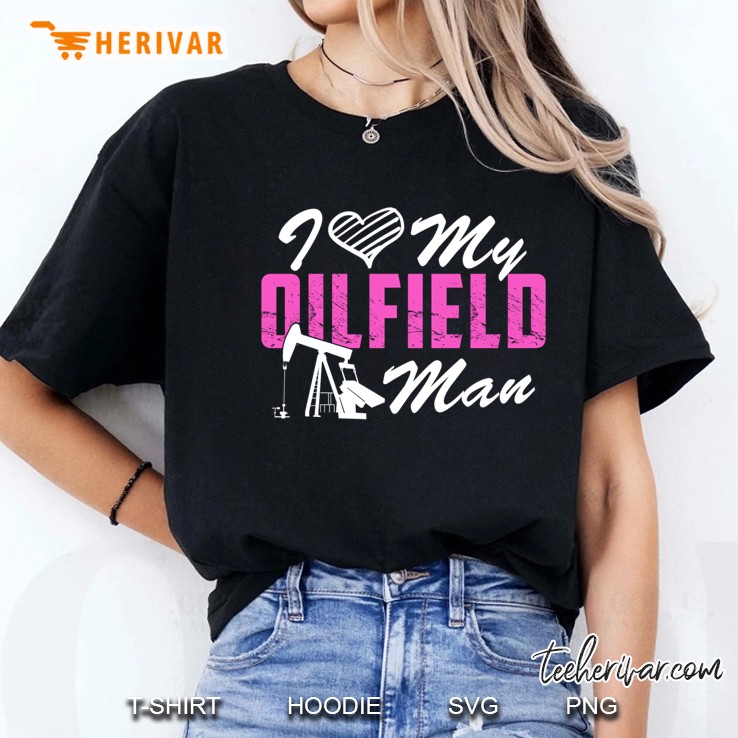 I Love My Oilfield Man Ladies Tee