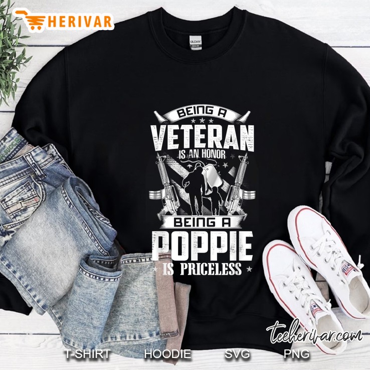 Being A Veteran Is An Honor Being A Poppie Is Priceless Sweatshirt