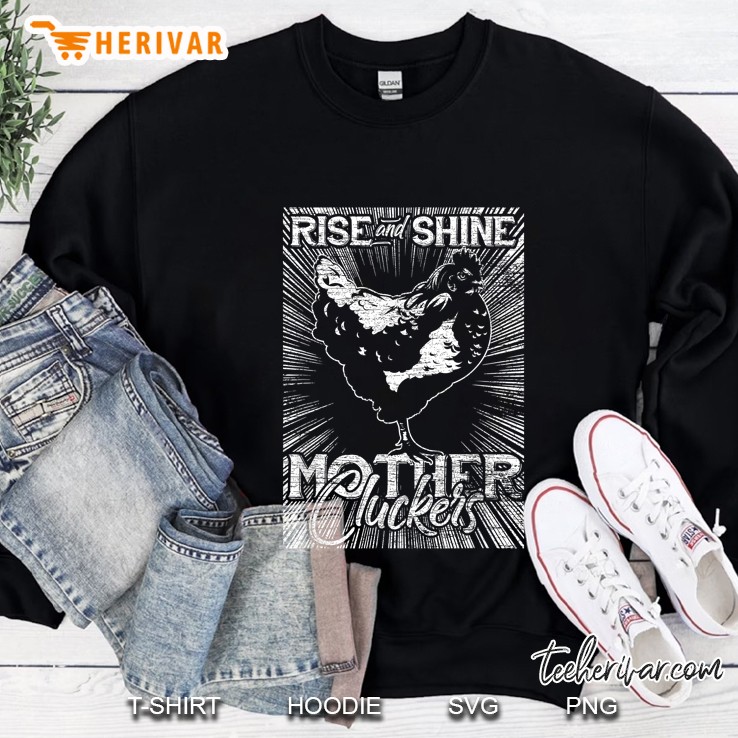 Rise And Shine Mother Cluckers Chicken Version Sweatshirt