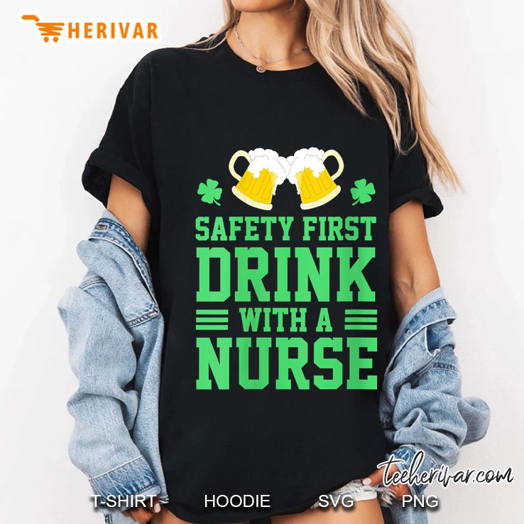 Safety First Drink With A Nurse St Patrick Day Ladies Tee