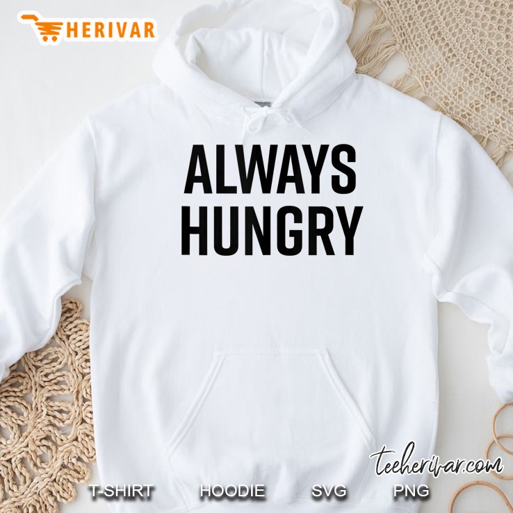 Always Hungry White Version Hoodie