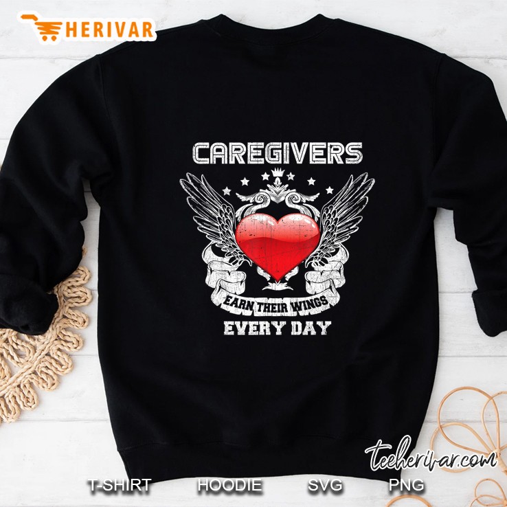 Caregivers Earn Their Wings Everyday Heart Wings Sweatshirt