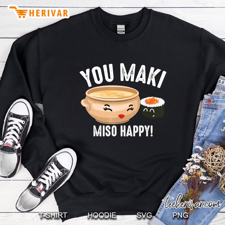 You Maki Miso Happy Funny Japanese Food Lover Sweatshirt