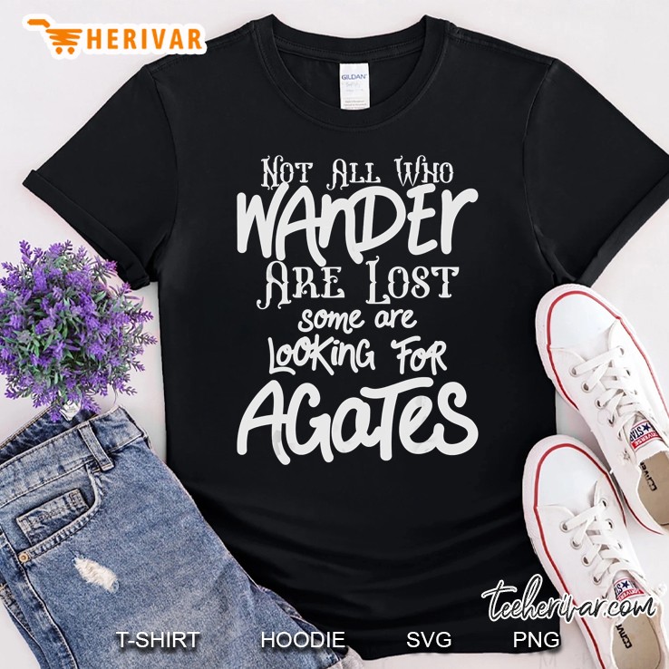 Funny Rockhound Agates Collector - Some Are Looking For Shirt