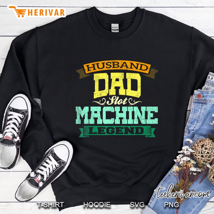 Husband Dad Slot Machine Legend Sweatshirt