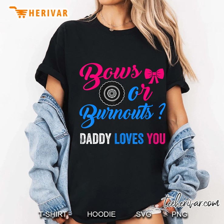 Bows Or Burnouts Daddy Loves You Ladies Tee
