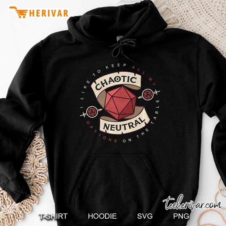 I Like To Keep All My Options On The Table Chaotic Neutral Hoodie