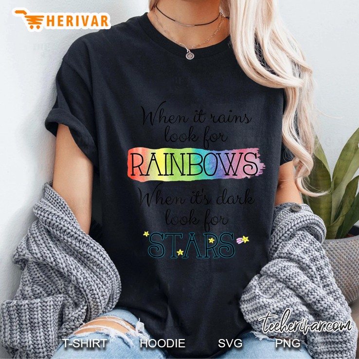When It Rains Look For Rainbows When It Is Dark Look For Stars Ladies Tee