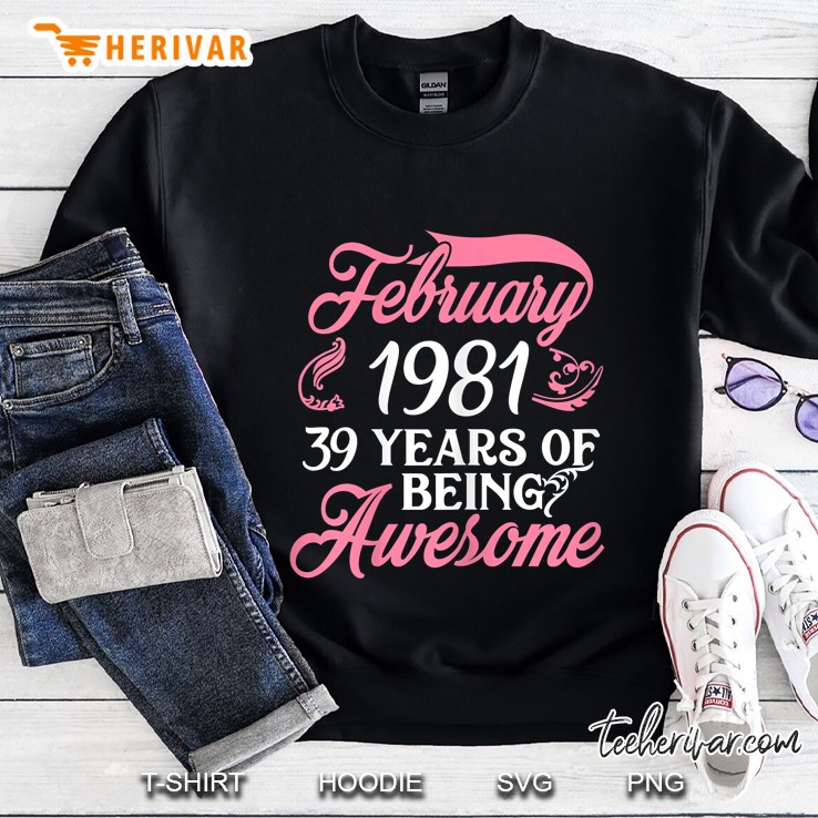 February 1981 39 Years Of Being Awesome Sweatshirt