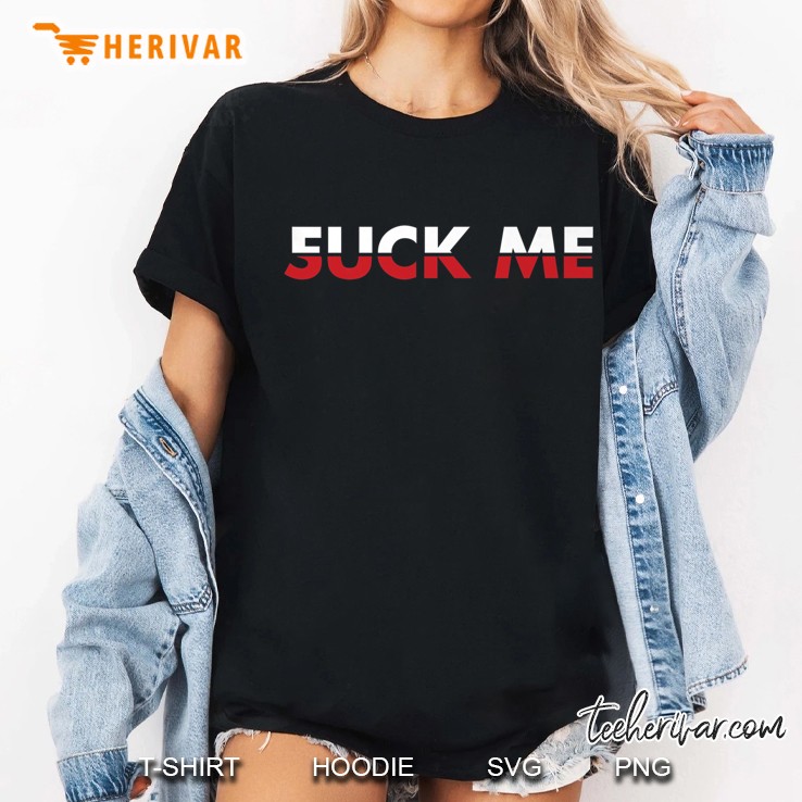 Fuck Me Suck Me Ladies Tee