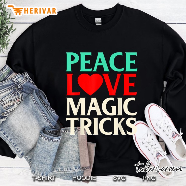 Peace Love Magic Tricks Sweatshirt