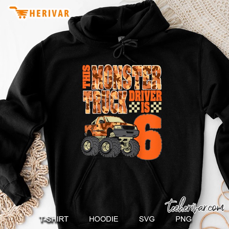This Monster Truck Driver Is 6 Camo Version Hoodie