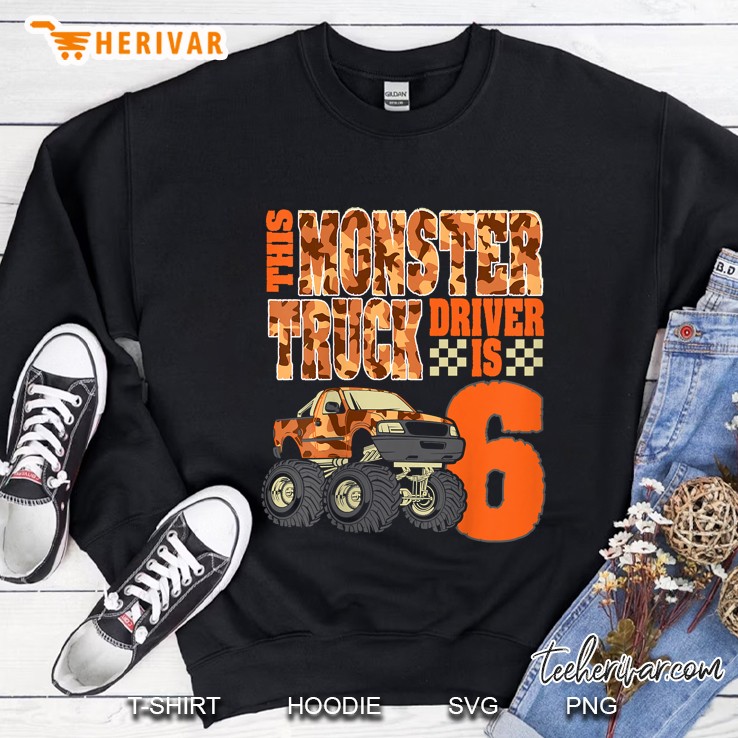 This Monster Truck Driver Is 6 Camo Version Sweatshirt