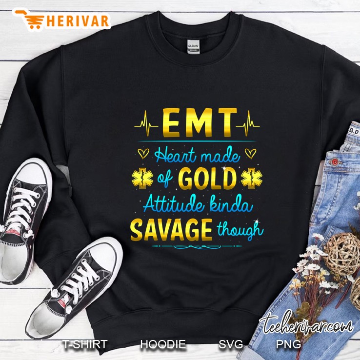 EMT Heart Made Of Gold Attitude Kinda Savage Though Sweatshirt