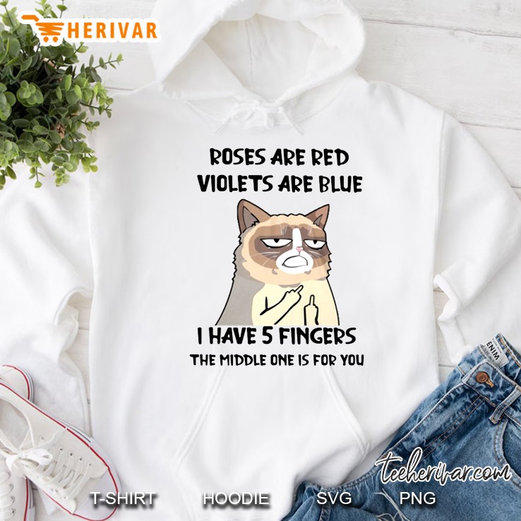 Roses Are Red Violets Are Blue I Have 5 Fingers The Middle One Is For You Funny Cat Version Hoodie