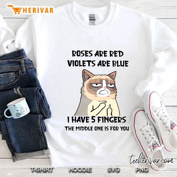 Roses Are Red Violets Are Blue I Have 5 Fingers The Middle One Is For You Funny Cat Version Sweatshirt