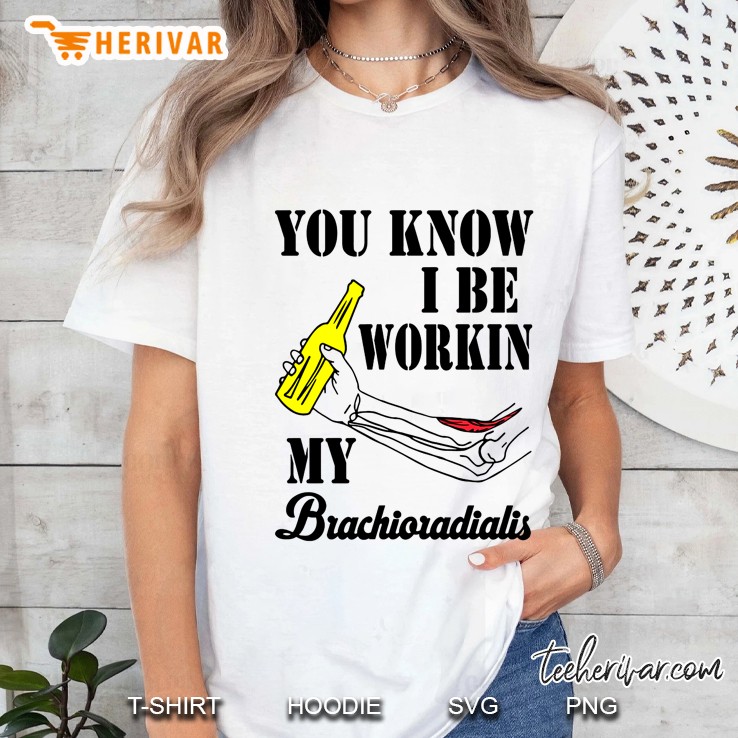 You Know I Be Workin My Brachioradialis Hand Holding Bottle Version Ladies Tee