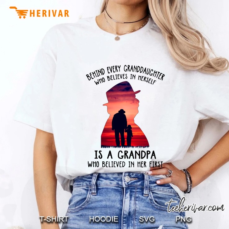 Behind Every Granddaughter Who Believes In Herself Is A Grandpa Who Believed In Her First Ladies Tee