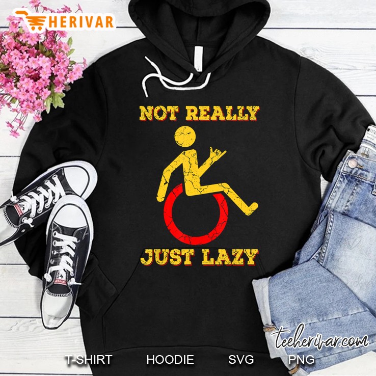 Not Really Just Lazy Funny Wheelchair Hoodie