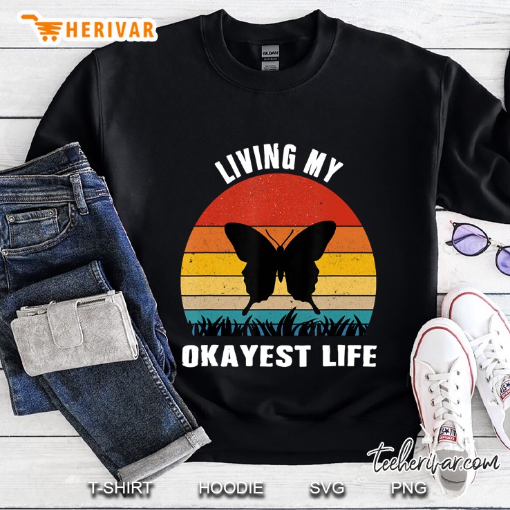 Living My Okayest Life Butterfly Vintage Version Sweatshirt