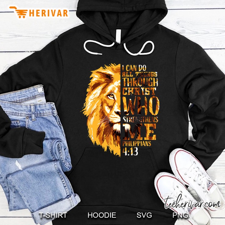 I Can Do All Things Through Christ Who Strengthens Me Philippians 4:13 Lion Head Hoodie