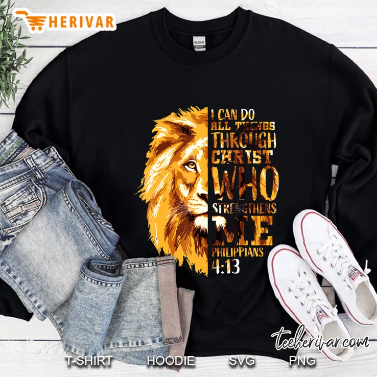 I Can Do All Things Through Christ Who Strengthens Me Philippians 4:13 Lion Head Sweatshirt