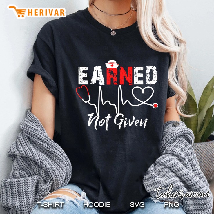 Earned Not Given Registered Nurse Ladies Tee