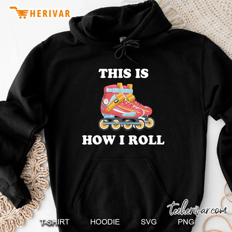 This Is How I Roll Rollerblading Hoodie