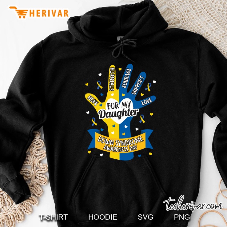 Hope Strength Courage Support Love For My Daughter Down Syndrome Awareness Day Hoodie