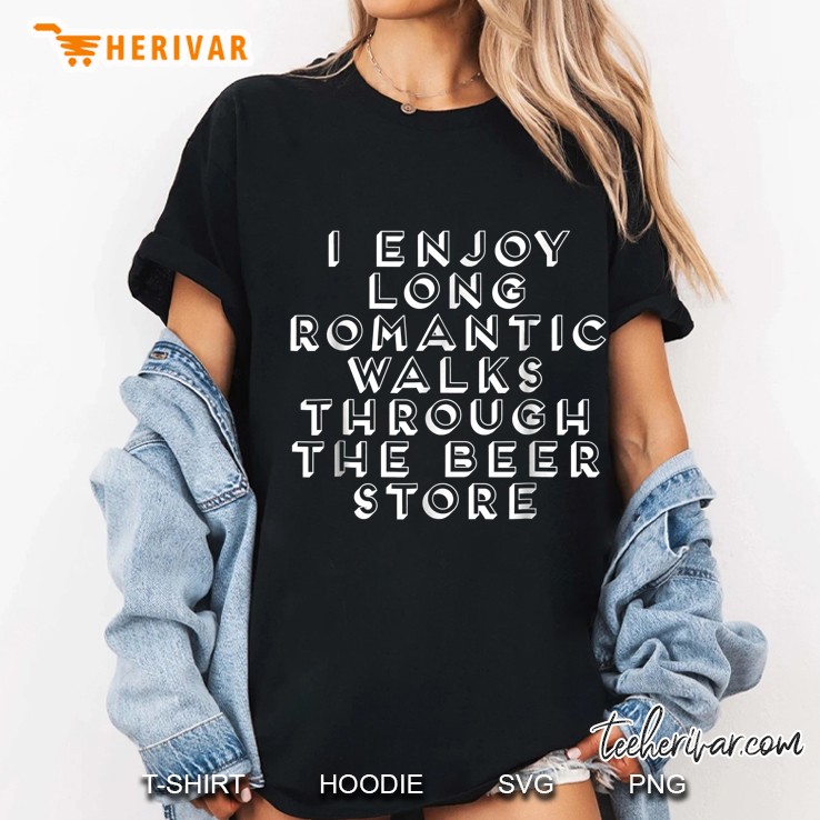 I Enjoy Long Romantic Walks Through The Beer Store Ladies Tee