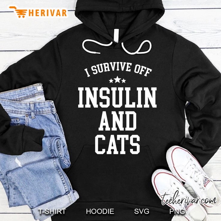 I Survive Off Insulin And Cats Hoodie