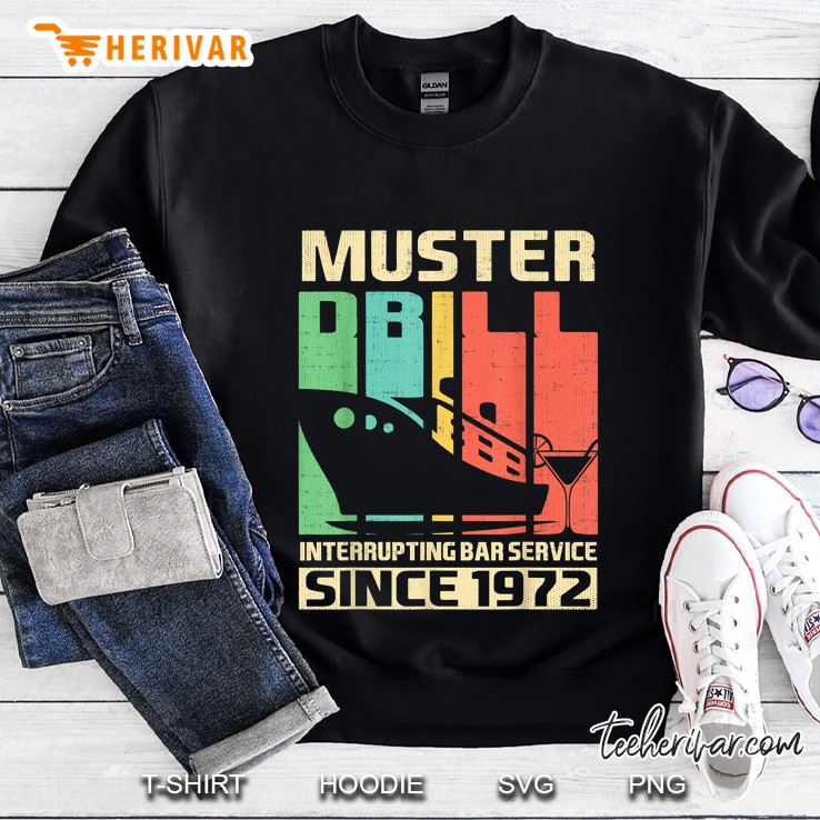Muster Drill Interrupting Bar Service Since 1972 Cruise Ship Vintage Version Sweatshirt